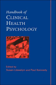 Title: Handbook of Clinical Health Psychology / Edition 1, Author: Susan Llewelyn