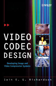 Title: Video Codec Design: Developing Image and Video Compression Systems / Edition 1, Author: Iain E. Richardson