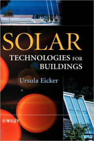 Title: Solar Technologies for Buildings / Edition 1, Author: Ursula Eicker