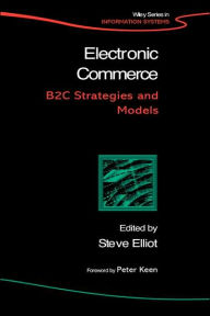 Title: Electronic Commerce: B2C Strategies and Models / Edition 1, Author: Steve Elliott