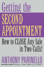 Getting the Second Appointment: How to CLOSE Any Sale in Two Calls!