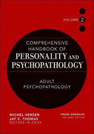 Title: Comprehensive Handbook of Personality and Psychopathology, Adult Psychopathology / Edition 1, Author: Frank Andrasik
