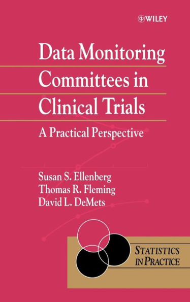 Data Monitoring Committees in Clinical Trials: A Practical Perspective / Edition 1