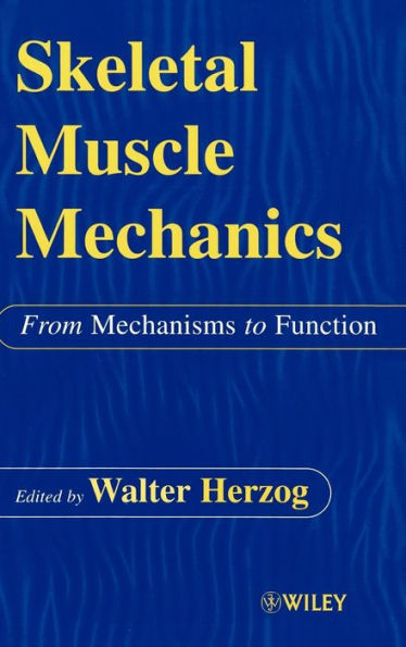 Skeletal Muscle Mechanics: From Mechanisms to Function