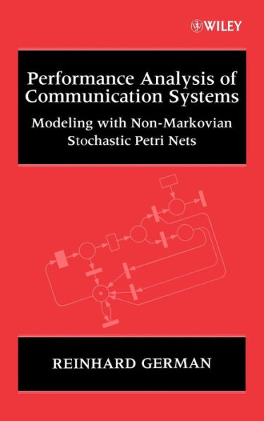 Performance Analysis of Communication Systems: Modeling with Non-Markovian Stochastic Petri Nets / Edition 1