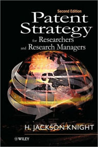 Title: Patent Strategy for Researchers and Research Managers / Edition 2, Author: H. Jackson Knight