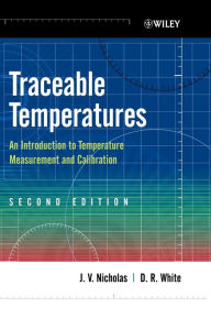 Title: Traceable Temperatures: An Introduction to Temperature Measurement and Calibration / Edition 2, Author: J. V. Nicholas