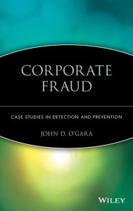 Title: Corporate Fraud: Case Studies in Detection and Prevention / Edition 1, Author: John D. O'Gara