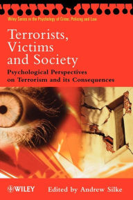 Title: Terrorists, Victims and Society: Psychological Perspectives on Terrorism and its Consequences / Edition 1, Author: Andrew Silke