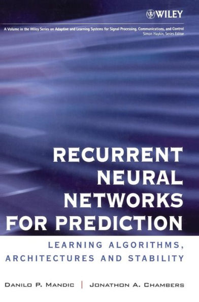 Recurrent Neural Networks for Prediction: Learning Algorithms, Architectures and Stability / Edition 1