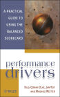 Performance Drivers: A Practical Guide to Using the Balanced Scorecard