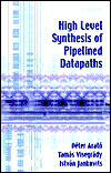 Title: High Level Synthesis of Pipelined Datapaths / Edition 1, Author: P ter Arat