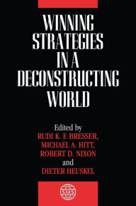 Title: Winning Strategies in a Deconstructing World / Edition 1, Author: Rudi K. F. Bresser