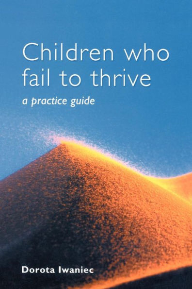 Children who Fail to Thrive: A Practice Guide / Edition 1