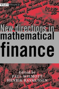 Title: New Directions in Mathematical Finance / Edition 1, Author: Paul Wilmott