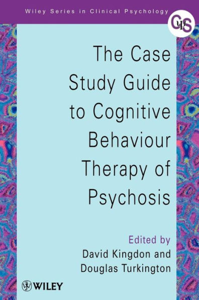 The Case Study Guide to Cognitive Behaviour Therapy of Psychosis / Edition 1