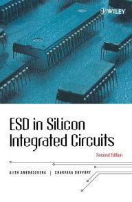 Title: ESD in Silicon Integrated Circuits / Edition 2, Author: E. Ajith Amerasekera