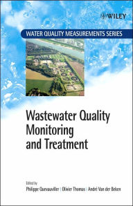 Title: Wastewater Quality Monitoring and Treatment / Edition 1, Author: Philippe Quevauviller