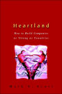 Heartland: How to Build Companies as Strong as Countries / Edition 1