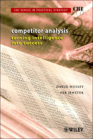 Title: Competitor Analysis: Turning Intelligence into Success, Author: David Hussey