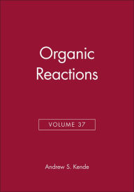 Title: Organic Reactions, Volume 37 / Edition 1, Author: Andrew S. Kende