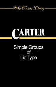 Title: Simple Groups of Lie Type / Edition 1, Author: Roger W. Carter