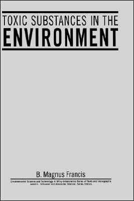 Toxic Substances in the Environment / Edition 1