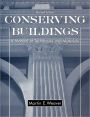 Conserving Buildings: A Manual of Techniques and Materials / Edition 1