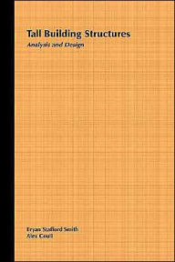 Title: Tall Building Structures: Analysis and Design / Edition 1, Author: Bryan Stafford Smith