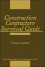 Construction Contractors' Survival Guide: Manage with Confidence / Edition 1