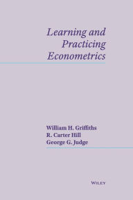 Title: Learning and Practicing Econometrics / Edition 1, Author: William E. Griffiths