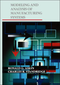 Title: Modeling and Analysis of Manufacturing Systems / Edition 1, Author: Ronald G. Askin