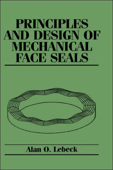 Principles and Design of Mechanical Face Seals / Edition 1