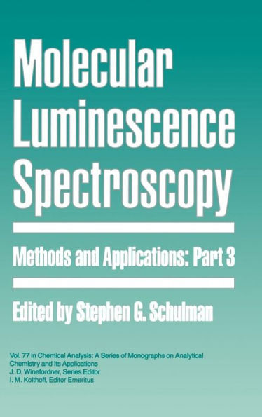 Molecular Luminescence Spectroscopy, Part 3: Methods and Applications / Edition 1