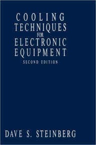 Title: Cooling Techniques for Electronic Equipment / Edition 2, Author: Dave S. Steinberg