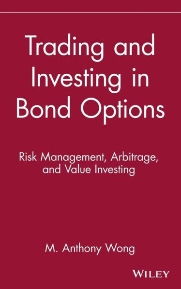 Trading and Investing in Bond Options: Risk Management, Arbitrage, and Value Investing / Edition 1