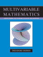 Multivariable Mathematics: Linear Algebra, Multivariable Calculus, and Manifolds / Edition 1
