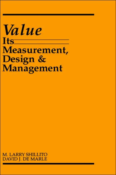 Value: Its Measurement, Design, and Management / Edition 1