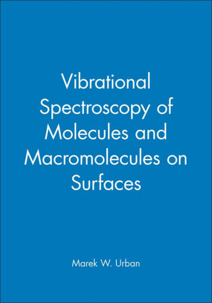 Vibrational Spectroscopy of Molecules and Macromolecules on Surfaces / Edition 1