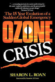 Title: Ozone Crisis: The 15-Year Evolution of a Sudden Global Emergency, Author: Sharon Roan