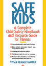 Safe Kids: A Complete Child-Safety Handbook and Resource Guide for Parents