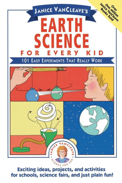 Janice VanCleave's Earth Science for Every Kid: 101 Easy Experiments that Really Work