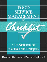 Title: Food Service Management by Checklist: A Handbook of Control Techniques / Edition 1, Author: Herman E. Zaccarelli