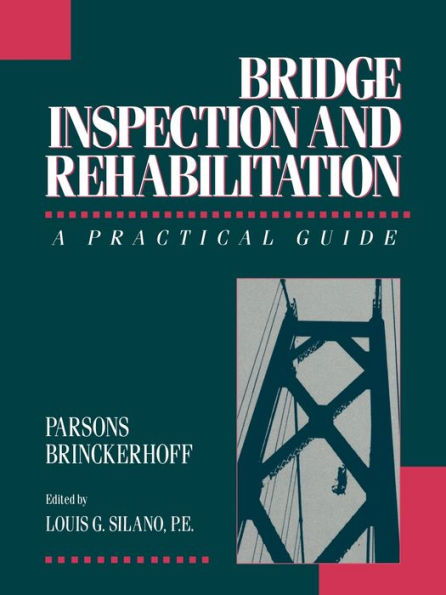 Bridge Inspection and Rehabilitation: A Practical Guide / Edition 1