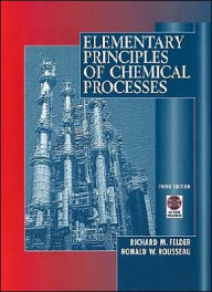 Title: Elementary Principles of Chemical Processes / Edition 3, Author: Richard M. Felder