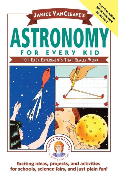 Janice VanCleave's Astronomy for Every Kid: 101 Easy Experiments that Really Work