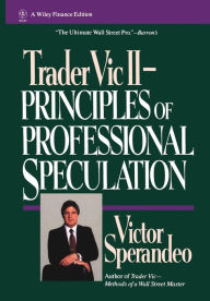 Title: Trader Vic II: Principles of Professional Speculation / Edition 1, Author: Victor Sperandeo