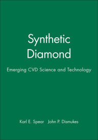 Title: Synthetic Diamond: Emerging CVD Science and Technology / Edition 1, Author: Karl E. Spear