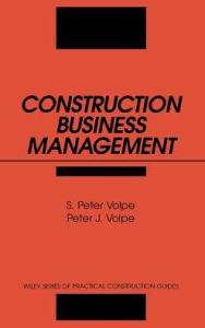 Title: Construction Business Management / Edition 1, Author: S. Peter Volpe