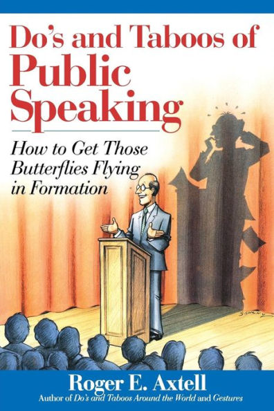 Do's and Taboos of Public Speaking: How to Get Those Butterflies Flying in Formation